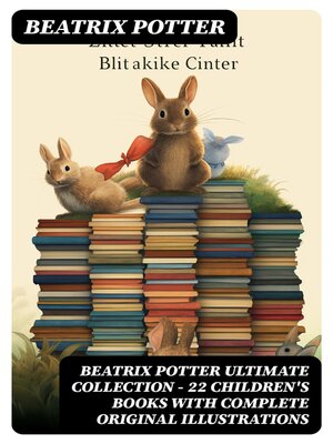 cover image of BEATRIX POTTER Ultimate Collection--22 Children's Books With Complete Original Illustrations